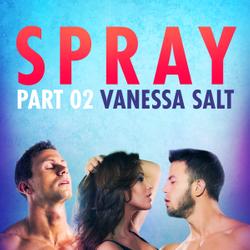 Spray, Part 2 - Erotic Short Story