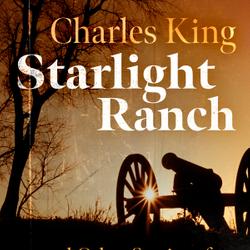 Starlight Ranch and Other Stories of Army Life on the Frontier