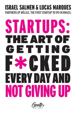 Startups: the art of getting f*cked every day and not giving up