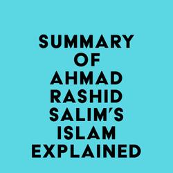 Summary of Ahmad Rashid Salim's Islam Explained