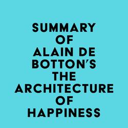 Summary of Alain de Botton's The Architecture of Happiness
