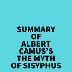 Summary of Albert Camus's The Myth of Sisyphus
