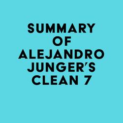 Summary of Alejandro Junger's CLEAN 7