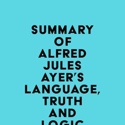 Summary of Alfred Jules Ayer's Language, Truth and Logic
