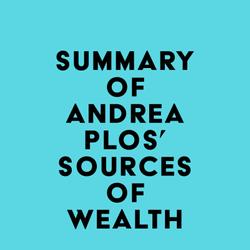 Summary of Andrea Plos' Sources of Wealth