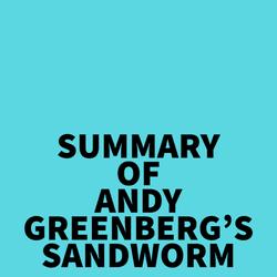 Summary of Andy Greenberg's Sandworm