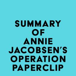 Summary of Annie Jacobsen's Operation Paperclip