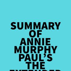 Summary of Annie Murphy Paul's The Extended Mind