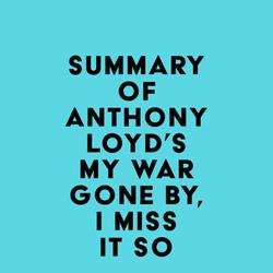 Summary of Anthony Loyd's My War Gone By, I Miss It So