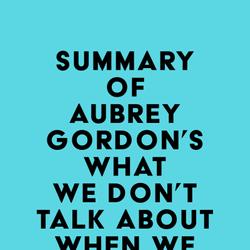Summary of Aubrey Gordon's What We Don't Talk About When We Talk About Fat