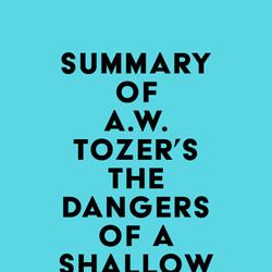 Summary of A.W. Tozer's The Dangers of a Shallow Faith