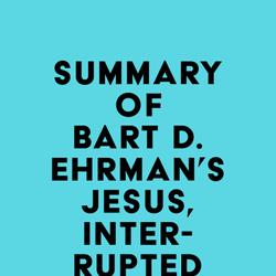 Summary of Bart D. Ehrman's Jesus, Interrupted