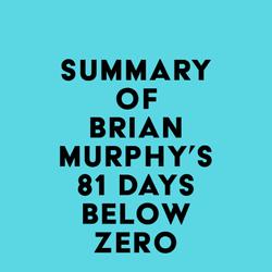 Summary of Brian Murphy's 81 Days Below Zero