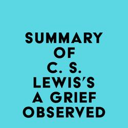 Summary of C. S. Lewis's A Grief Observed