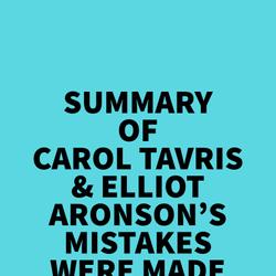 Summary of Carol Tavris & Elliot Aronson's Mistakes Were Made
