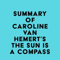 Summary of Caroline Van Hemert's The Sun Is a Compass