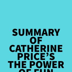 Summary of Catherine Price's The Power of Fun