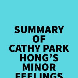 Summary of Cathy Park Hong's Minor Feelings