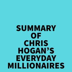 Summary of Chris Hogan's Everyday Millionaires