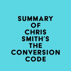 Summary of Chris Smith's The Conversion Code