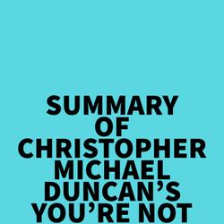 Summary of Christopher Michael Duncan's You're Not Broken