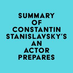 Summary of Constantin Stanislavsky's An Actor Prepares