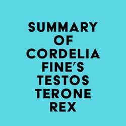 Summary of Cordelia Fine's Testosterone Rex