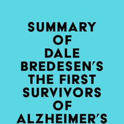 Summary of Dale Bredesen's The First Survivors of Alzheimer's