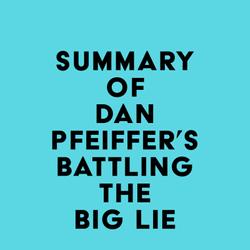 Summary of Dan Pfeiffer's Battling the Big Lie
