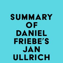Summary of Daniel Friebe's Jan Ullrich