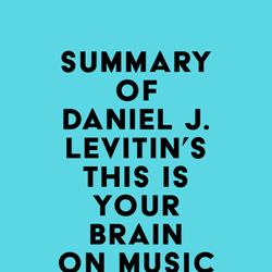 Summary of Daniel J. Levitin's This Is Your Brain on Music