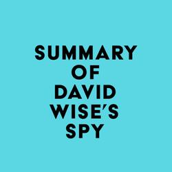 Summary of David Wise's Spy