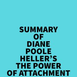 Summary of Diane Poole Heller's The Power of Attachment