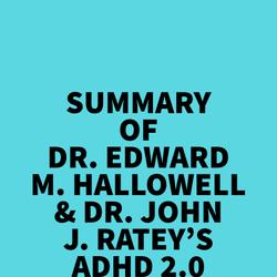 Summary of Dr. Edward M. Hallowell & Dr. John J. Ratey's ADHD 2.0