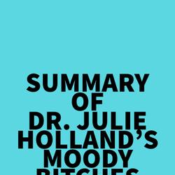 Summary of Dr. Julie Holland's Moody Bitches