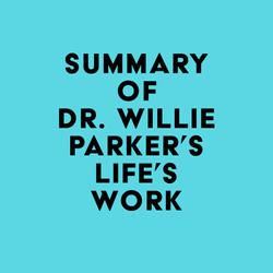 Summary of Dr. Willie Parker's Life's Work