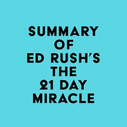 Summary of Ed Rush's The 21 Day Miracle