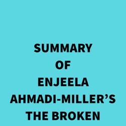 Summary of Enjeela Ahmadi-Miller's The Broken Circle
