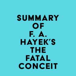 Summary of F. A. Hayek's The Fatal Conceit