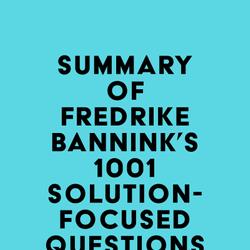 Summary of Fredrike Bannink's 1001 Solution-Focused Questions