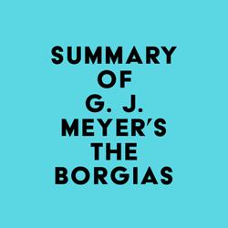Summary of G. J. Meyer's The Borgias