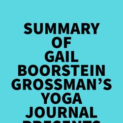 Summary of Gail Boorstein Grossman's Yoga Journal Presents Restorative Yoga for Life