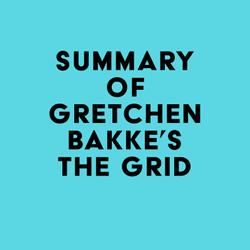 Summary of Gretchen Bakke's The Grid
