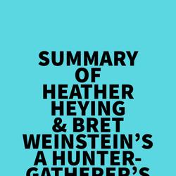 Summary of Heather Heying & Bret Weinstein's A Hunter-Gatherer's Guide to the 21st Century