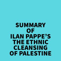 Summary of Ilan Pappe's The Ethnic Cleansing of Palestine