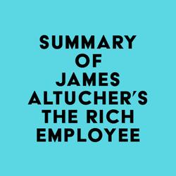 Summary of James Altucher's The Rich Employee