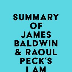 Summary of James Baldwin & Raoul Peck's I Am Not Your Negro