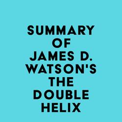 Summary of James D. Watson's The Double Helix