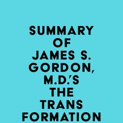 Summary of James S. Gordon, M.D.'s The Transformation
