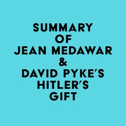 Summary of Jean Medawar & David Pyke's Hitler's Gift